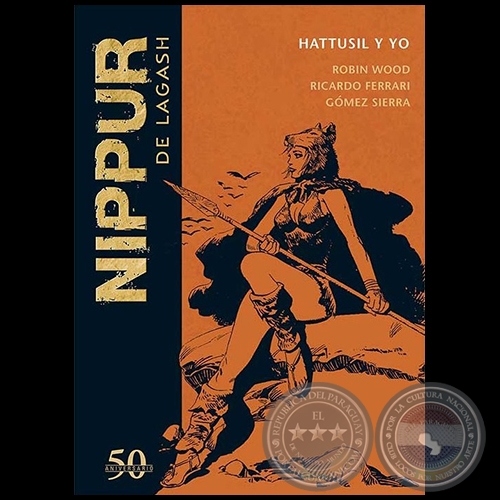 NIPPUR DE LAGASH N° 45 - HATTUSIL Y YO - Guion: ROBIN WOOD - Año 2019 